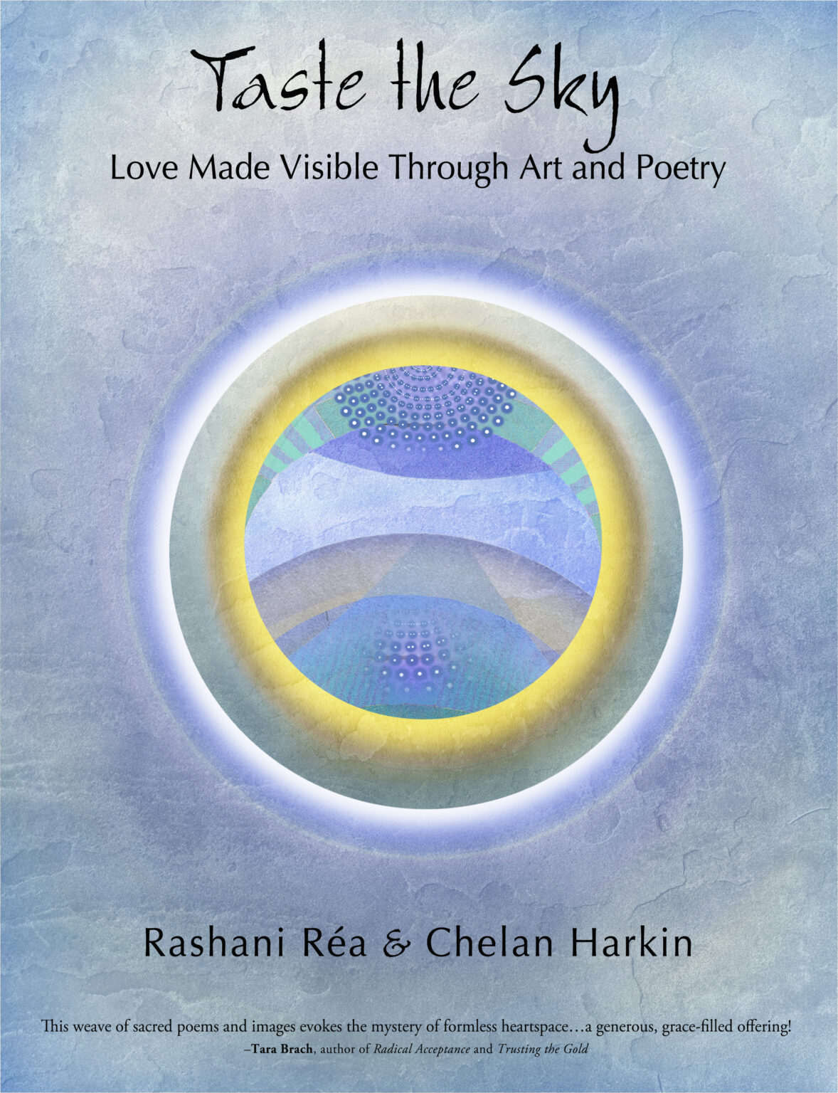 Published cover of Taste the Sky: Love Made Visible Through Art & Poetry, featuring Rashani Réa's circular blue-and-gold collage